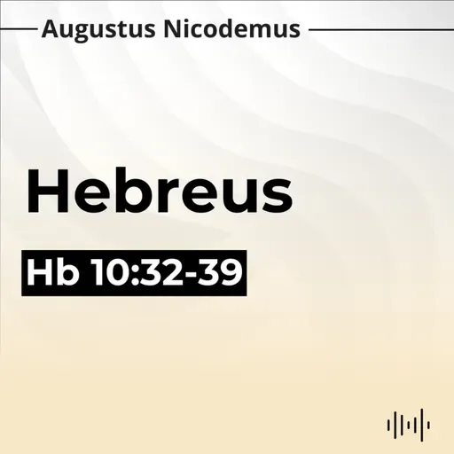 11. Alegria em Meio ao Sofrimento - (Hb 10:32-39)