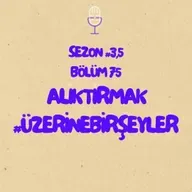 Alıktırmak #ÜzerineBirŞeyler - Bölüm #75