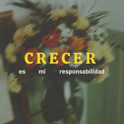 CRECER ES MI RESPONSABILIDAD