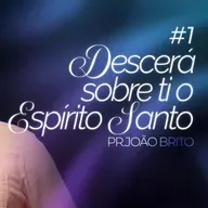 #425 | Descerá Sobre Ti o Espírito Santo #1 | Pr. João Brito | 21/12/25