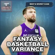 NBA Fantasy Basketball Rankings Best & Worst Case Scenarios for Every Round