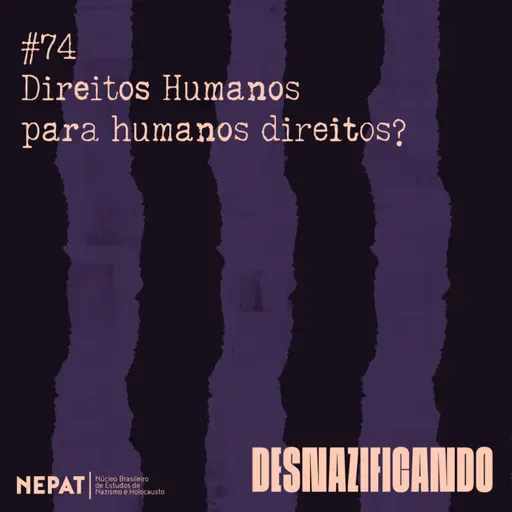 #74 - Direitos humanos para humanos direitos?