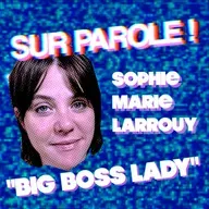 SUR PAROLE ! - "Big boss lady" avec Sophie Marie Larrouy