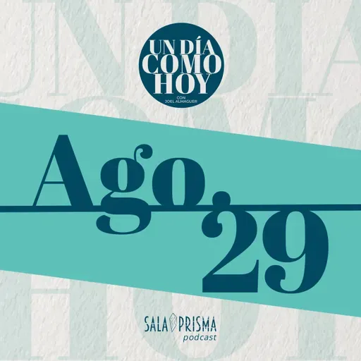 Un Día Como Hoy 29 de Agosto