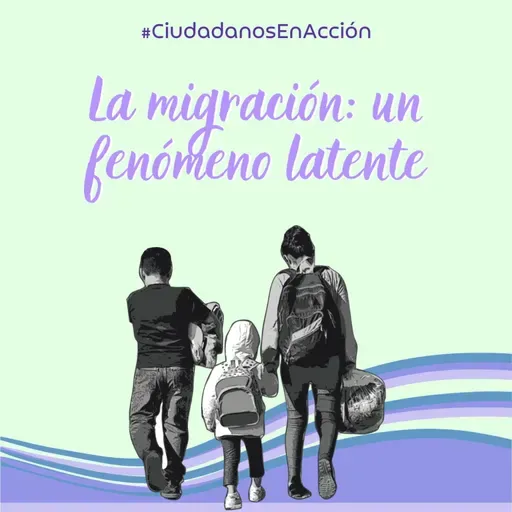 La migración: un fenómeno latente