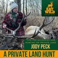 EatWild 94 - A Private Land Hunt with Jody Peck - Tips for accessing and hunting private land
