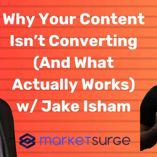 Why Your Content Isn’t Converting (And What Actually Works) w/ Jake Isham