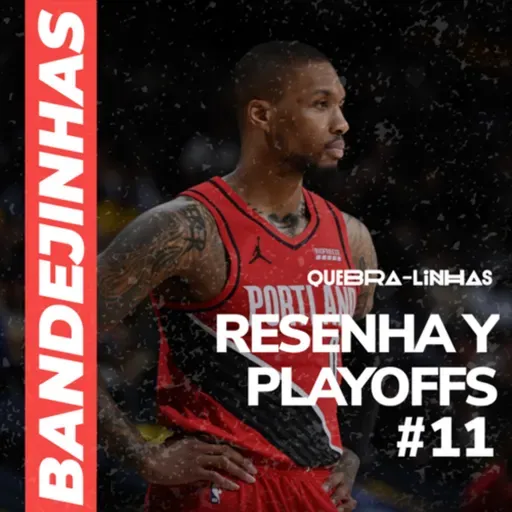Bandejinhas #11 - Resenha da 🏀 e os confrontos 2-2 dos PLAYOFFS