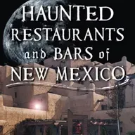 Haunted Restaurants and Bars of New Mexico