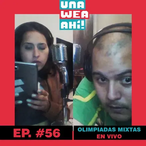 56: Una Wea Ahí! #56 Olimpiadas Mixtas  | #UWA