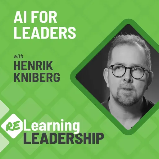 56: AI for Leaders | Pete Behrens and Henrik Kniberg