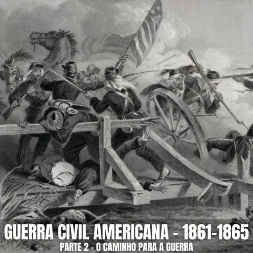 Guerra Civil Americana - Parte 2 - CGCast #140