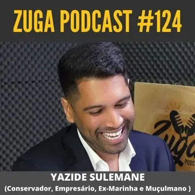 YAZIDE SULEMANE (Conservador, Empresário, Ex-Marinha e Muçulmano ) | Zuga Podcast #124