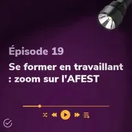 Se former en travaillant : zoom sur l'AFEST