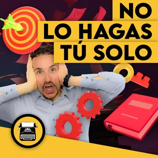 Escritor: no lo hagas tú solo 
