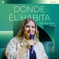 DONDE ÉL HABITA - Pra. Mariangel Simão