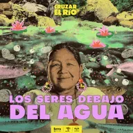 [Cruzar el río] Mari Luz Canaquiri: Los seres debajo del agua