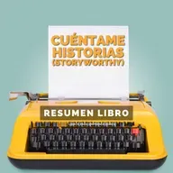 📖 Cuéntame Historias (StoryWorthy) - Un Resumen de Libros para Emprendedores