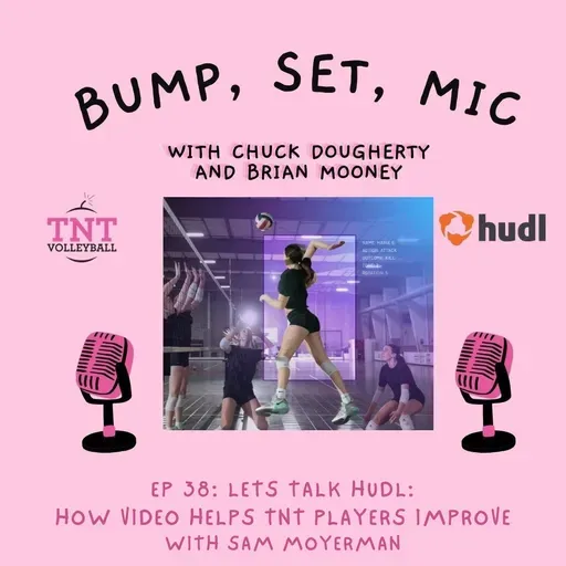 Ep 38: Lets Talk HUDL: How Video Helps TNT Players Improve - With Sam Moyerman