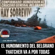 NdG #555 El hundimiento del Belgrano, la Tatcher va a por todas en Malvinas