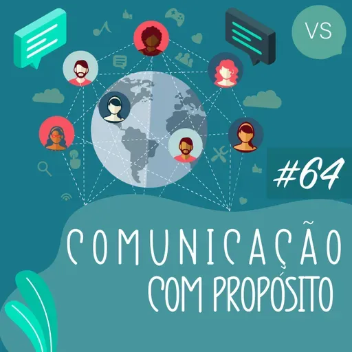 Comunicação com Propósito | #64 | Para que serve a minha imagem?