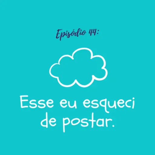 #TTM44: Esse eu esqueci de postar.