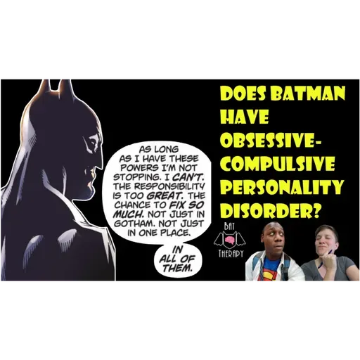 Does Batman have Obsessive-Compulsive Personality Disorder?