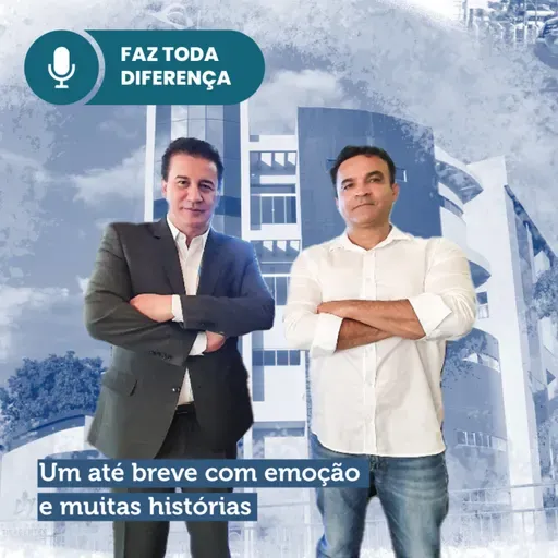 EP. 63 - Um até breve com emoção e muitas histórias