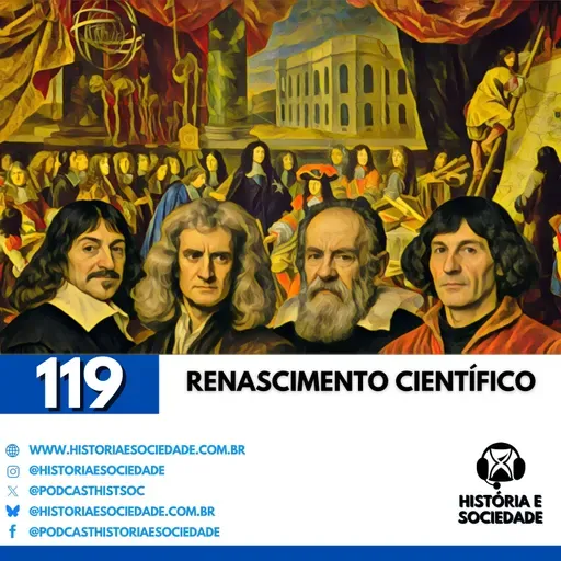 #119 - O Despertar da Razão: Como a ciência derrubou o Velho Mundo!