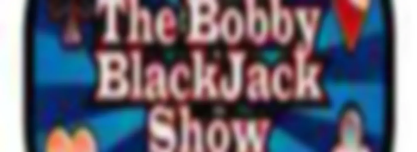 The Bobby Blackjack Show