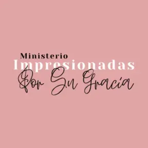 Podcast Del Ministerio Impresionados Por Su Gracia