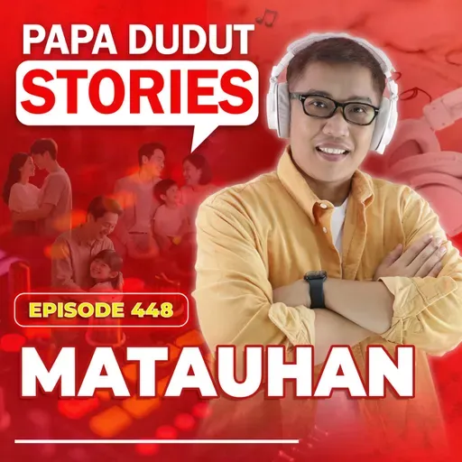 EP448: Matauhan l Papa Dudut Stories