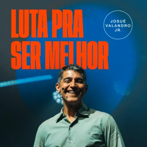 LUTA PARA SER MELHOR | JOSUÉ VALANDRO JR