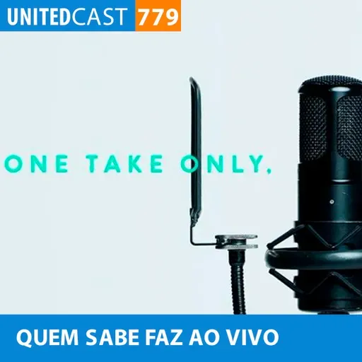 UNITEDcast #779 - QUEM SABE FAZ AO VIVO (Melhores do The First Take)