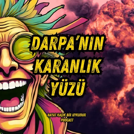 #322 DARPA'nın Karanlık Yüzü