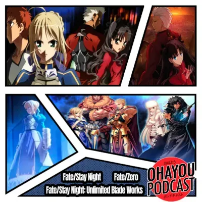 Ohayou Podcast 70 - Fate/Stay Night - Fate/Zero - Fate/Stay Night: Unlimited Blade Works.