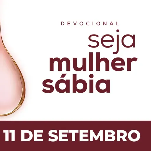 Seja Mulher Sábia - 11/Set