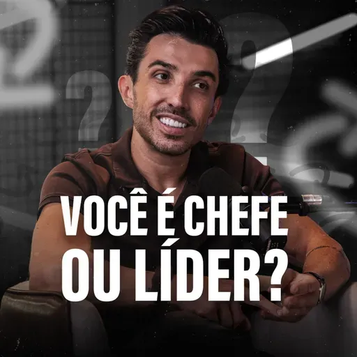VOCÊ É CHEFE OU LÍDER?