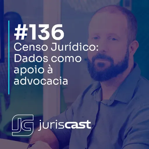 Censo Jurídico - Dados como apoio à advocacia, com Giovana Bolonhezi Oliveira #136