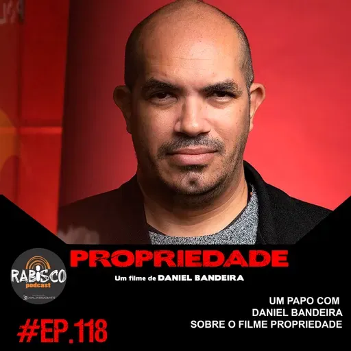 #118 RP | UM PAPO COM DANIEL BANDEIRA SOBRE O FILME PROPRIEDADE