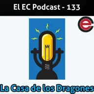 Ep133 EC Podcast - Ft Geeksterilia: La Casa de los Regios... DRAGONES!
