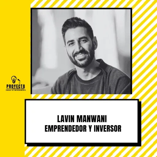 Decir no al negocio familiar para construir tu propio legado emprendedor, la historia de Lavin Mawani Ep.302