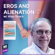 Episode 552: Eros and Alienation w/Alan Sears