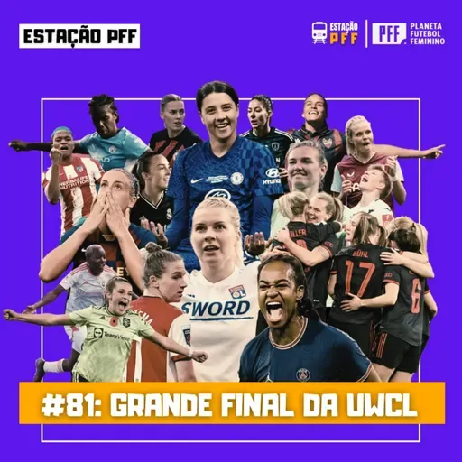 ESTAÇÃO PFF #81 - Grande final da UWCL