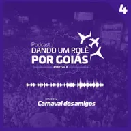 Dando um Rolê por Goiás #4: Carnaval dos amigos