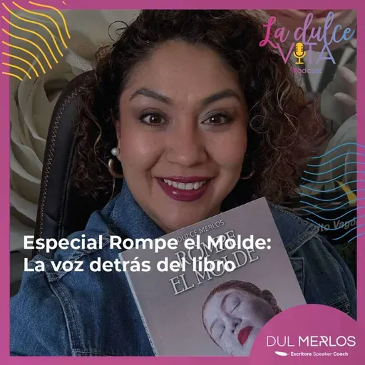 Especial Rompe el Molde: la voz detrás del libro - La Dulce Vita Ep. 11
