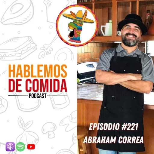 #221: Liderazgo y pasión por la comida con Abraham Correa