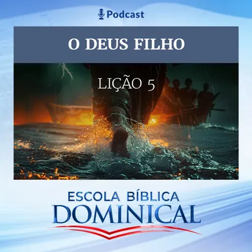 EBD | 5ª LIÇÃO: “O DEUS FILHO”