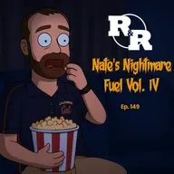 R&R 149: Nate’s Nightmare Fuel, Vol. IV