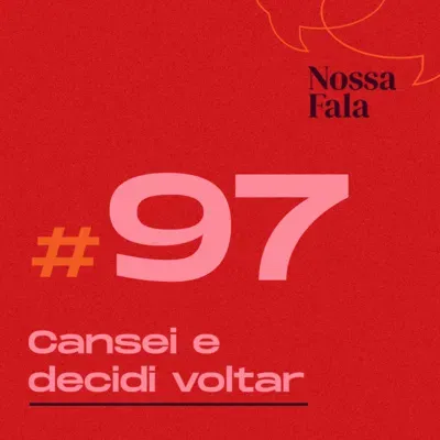 #97 - Cansei e decidi voltar